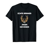 Herren Echte Männer Jagen ihr Essen T-Shirt I Jäger Reh Jagd Hobby
