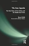 The Iran Agenda: The Real Story of U.S. Policy and the Middle East Crisis