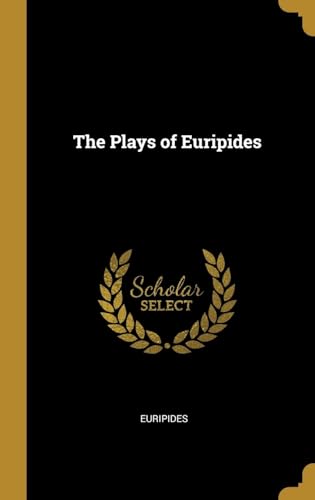 The Plays of Euripides