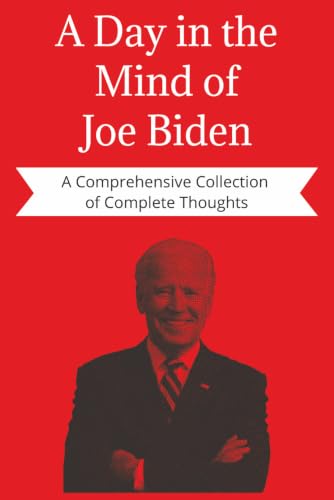 A Day in the Mind of Joe Biden - A Comprehensive Collection of Complete Thoughts: A Funny Political Gag Gift, Blank Lined Journal, and Novelty Notebook for Adults image 2