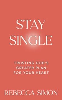 Paperback Stay Single: Trusting God’s Greater Plan For Your Heart Book