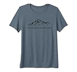 The Mountain Doesn't Care Mountain Climber Premium Tri-blend T-Shirt