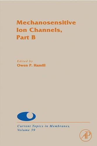 Mechanosensitive Ion Channels, Part B (Volume 59) (Current Topics in Membranes (Volume 59))