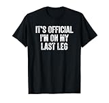 Photo Gallery È ufficiale i m on my last leg maglietta Photo Gallery È ufficiale i m on my last leg maglietta