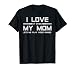 Teen Boy Gift T Shirt I Love My Mom Tee