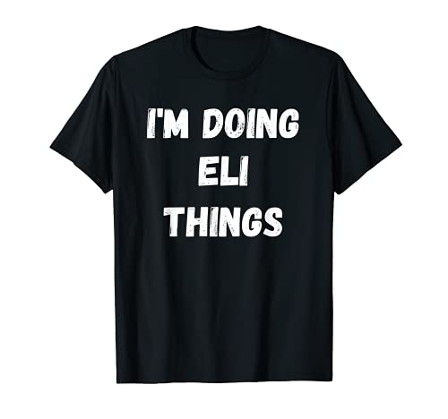 Eli Gifts, estoy haciendo cosas Eli Camiseta