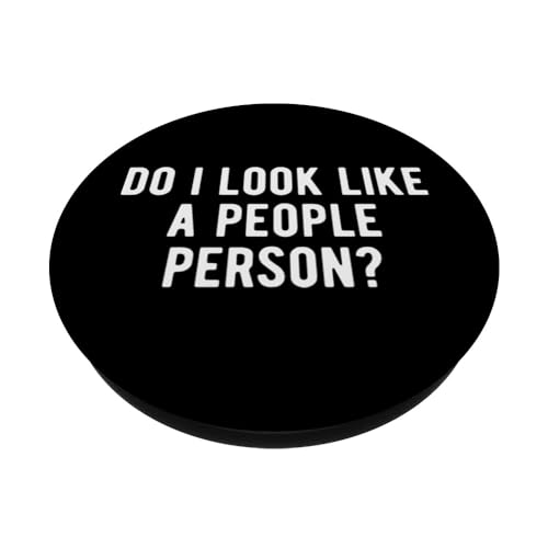 Do I Look Like A People Person? Funny Sarcastic Slogan Quote PopSockets Swappable PopGrip, Black - Image 2