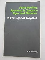 Faith Healing, Speaking in Tongues, Signs, Miracles B00073C25Q Book Cover