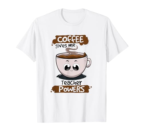 Coffee gives me teacher powers profesor de café divertido profesor Camiseta