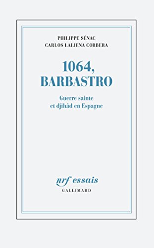 1064 Barbastro Guerre Sainte Et Djihad En Espagne Ebook Senac Philippe Laliena Corbera Carlos Amazon Fr