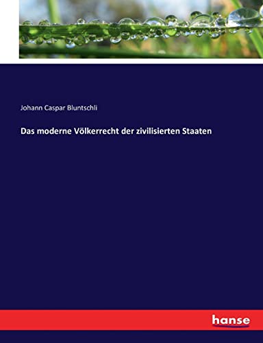 Das moderne Völkerrecht der zivilisierten Staaten (German Edition)