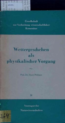 Wettergeschehen als physikalischer Vorgang. Gesellschaft zur Verbreitung wissenschaftlicher Kenntnisse - Vortragsreihe Naturwissenschaften - Heft 20