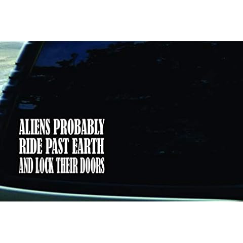 Stonehouse Decals 6" X 4" Aliens Probably Ride Past Earth and Lock Their Doors Funny Vinyl DIE Cut Decal for Your car, Truck, Window, Laptop, or Any Smooth Surface Cover
