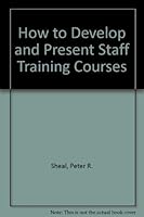 How to Develop and Present Staff Training Courses 0893973505 Book Cover