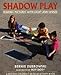 Shadow Play: Making Pictures With Light and Lenses (Boston Children's Museum Activity Book)