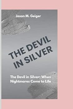 Paperback THE DEVIL IN SILVER: The Devil in Silver: When Nightmares Come to Life Book