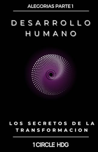 Desarrollo Humano: Los Secretos de la Transformación (Spanish Edition)