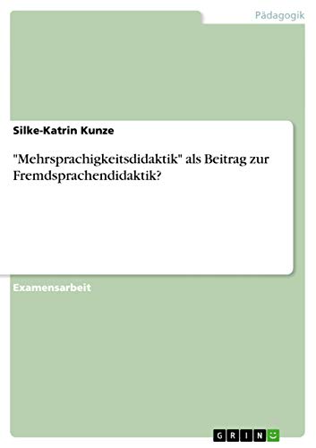 "Mehrsprachigkeitsdidaktik" als Beitrag zur Fremdsprachendidaktik? (German Edition)
