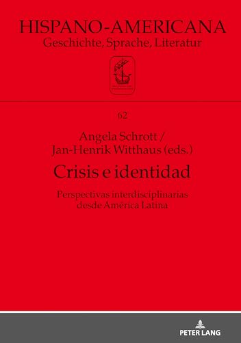 Crisis e identidad. Perspectivas interdisciplinarias desde América Latina (Hispano-Americana) (Spanish Edition)