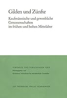 Gilden Und Zunfte: Kaufmannische Und Gewerbliche Genossenschaften Im Fruhen Und Hohen Mittelalter 3799566295 Book Cover