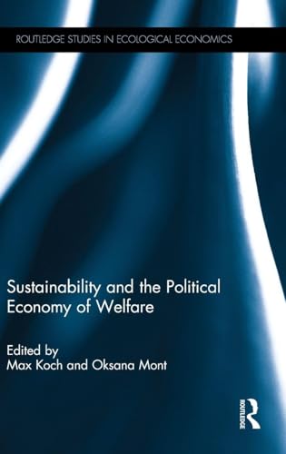 Sustainability and the Political Economy of Welfare (Routledge Studies in Ecological Economics)