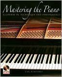 Mastering the Piano: A Course in Technique and Performance (With CD)