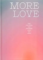 More Love, Art, Politics, and Sharing Since the 1990s 0988741601 Book Cover