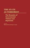 The State as Terrorist: The Dynamics of Governmental Violence and Repression (Contributions in Military History)
