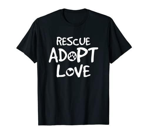 Rescue Adopt Love Dog Rescue Rescate Perros Amante de Perros Camiseta