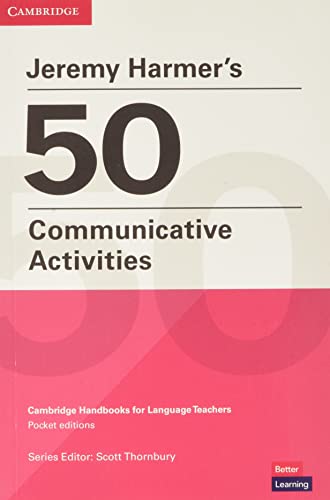Jeremy Harmer's 50 Communicative Activities: Cambridge Handbooks for Language Teachers Pocket Editions