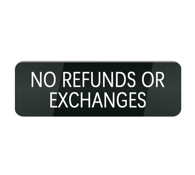 Acrylic Plastic Sign No Refunds Or Exchanges Small Rectangular Sign for House/Business, Window/Front Door Acrylic Plastic Sign (Black 10X3 in)