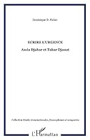 Ecrire l'urgence: Assia Djabar et Tahar Djaout (French Edition) 2296040527 Book Cover
