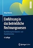 Einführung in das betriebliche Rechnungswesen: Buchführung für Industrie- und Handelsbetriebe