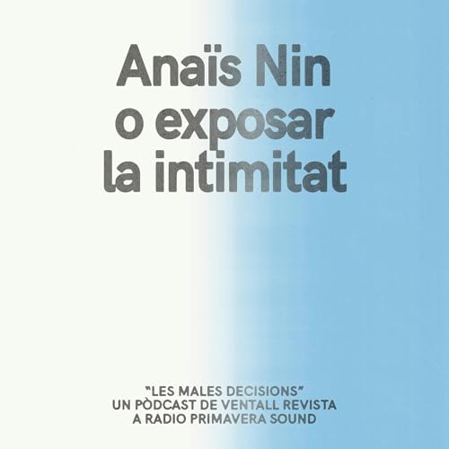 Ana&iuml;s Nin o exposar la intimitat