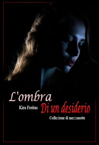 L'ombra Di un desiderio (La collezione di mezzanotte Vol. 1) (Italian Edition)