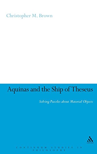 Aquinas And  The Ship Of Theseus: Solving Puzzles About Material Objects (CONTINUUM STUDIES IN PHILOSOPHY)