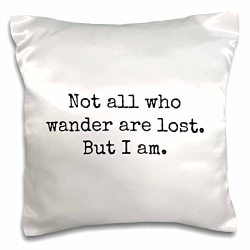 3dRose 3dRose-3DRose Merchant Image of Not All Who Wander are Lost But I Am Quote (pc-305101-1) Pillow Case, White
