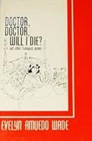 Doctor, Doctor, Will I Die? B00374FWYK Book Cover