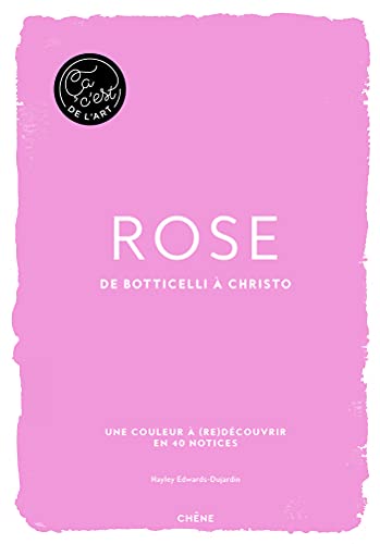 Rose - - Ça, c'est de l'art: De Botticelli à Christo