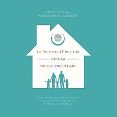 Couverture de La Parentalit&eacute; positive dans la famille musulmane