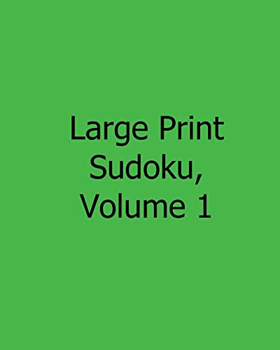 Large Print Sudoku, Volume 1: 80 Easy to Read, Large Print Sudoku Puzzles