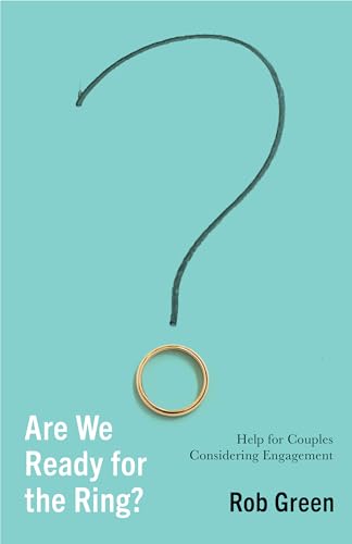 Are We Ready for the Ring? Help for Couples Considering Engagement