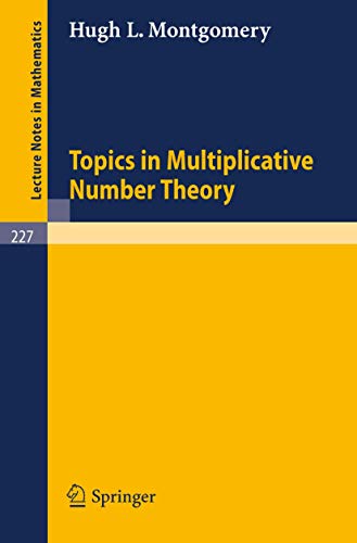 Topics in Multiplicative Number Theory (Lecture Notes in Mathematics, 227)
