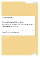 Integration des Teilbereichs Geldwäscheprävention in ein Compliance Management System: Eine vergleichende Analyse von Geldwäscherisikoszenarien anhand verschiedener Konzernstrukturen 3961165831 Book Cover