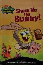 Show Me The Bunny! (SpongeBob Squarepants) 043964349X Book Cover