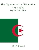 The Algerian War of Liberation, 1954-1962, Myths and Lies B0D456446Y Book Cover