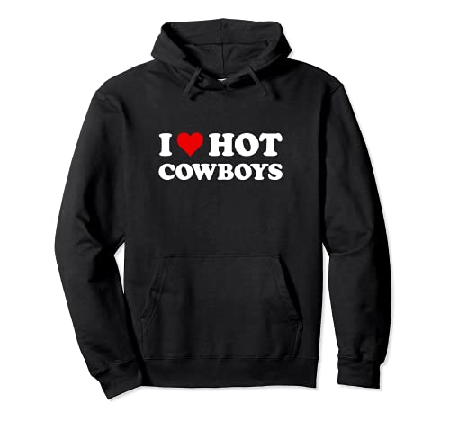 I Love Hot Cowboys | Funny Western Rodeo Pullover Hoodie