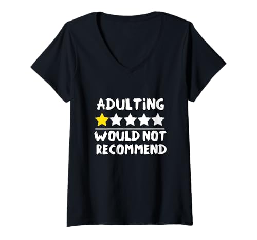Mujer Adulting Would Not Recommended Funny Adulting Cargando Cumpleaños Camiseta Cuello V