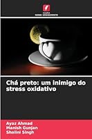 Chá preto: um inimigo do stress oxidativo 6209308783 Book Cover