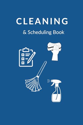 CLEANING & SCHEDULING BOOK: Your Ultimate Guide to a Tidy & Organized Home
